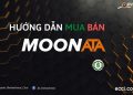 Chi tiết cách mua bán MoonATA an toàn với giá rẻ nhất