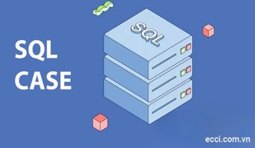 Cách dùng lệnh CASE trong SQL Server với lệnh SELECT và UPDATE | ECCI