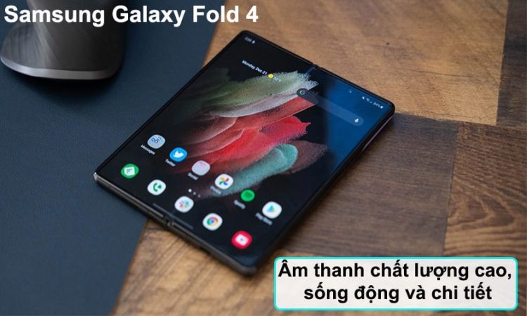 Về âm thanh của Samsung galaxy Forld 4 và Flip 4