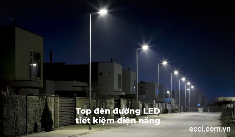 Đèn đường LED tiết kiệm điện năng - tối ưu chi phí - tăng hiệu quả chiếu sáng