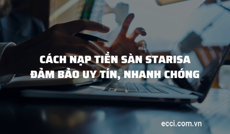 Cách nạp tiền sàn Starisa đảm bảo uy tín, nhanh chóng