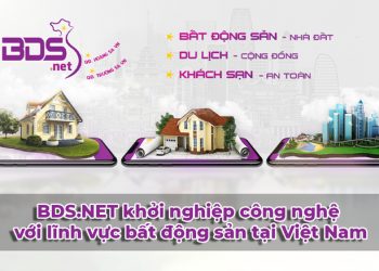 BDS.NET khởi nghiệp công nghệ với lĩnh vực bất động sản tại Việt Nam