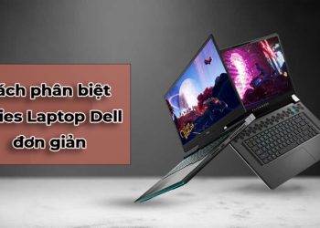 Cách phân biệt Series Laptop Dell đơn giản