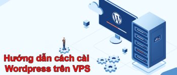 Hướng dẫn cách cài Wordpress trên VPS trong 5 phút