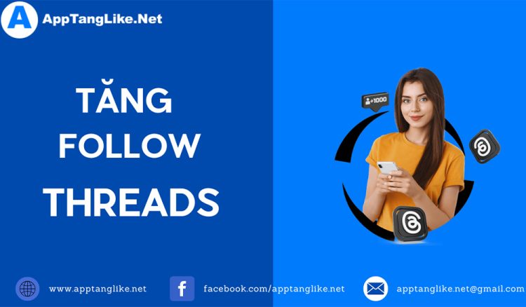 Cách Tăng Follow Threads Nhanh, Chất Lượng Tại AppTangLike
